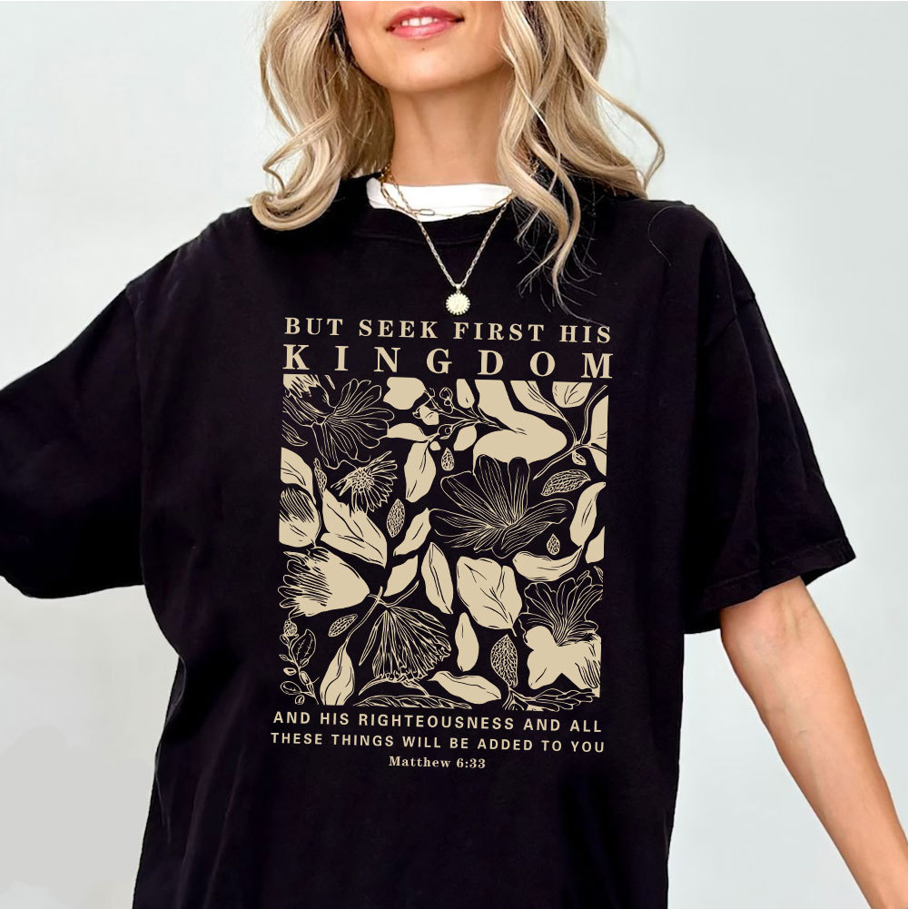 But Seek First His Kingdom Christian T-Shirt