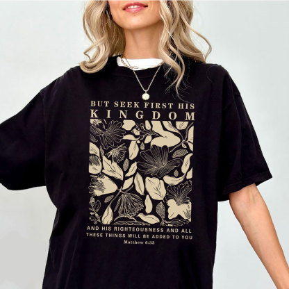 But Seek First His Kingdom Christian T-Shirt