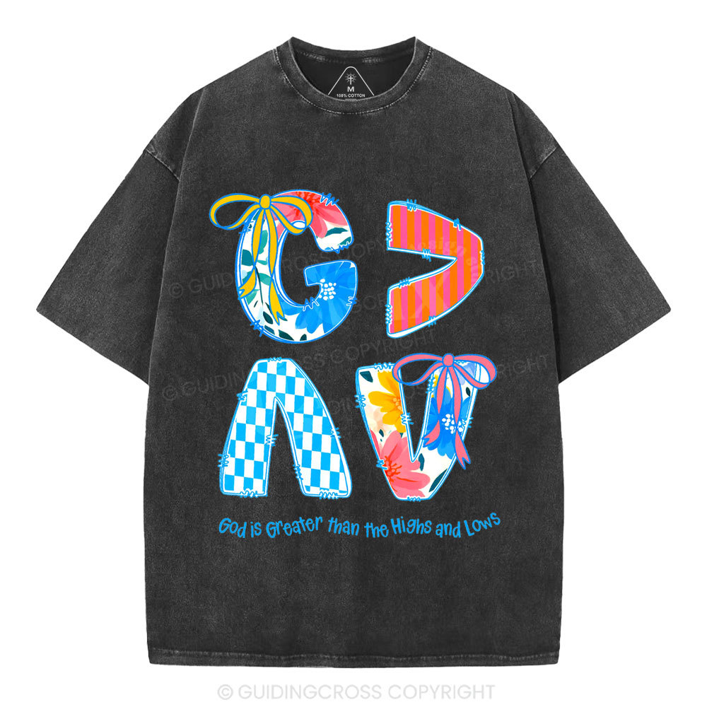 God Is Greater Than The Highs And Lows Washed T-Shirt