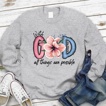 With God All Things Are Possible Christian Sweatshirt