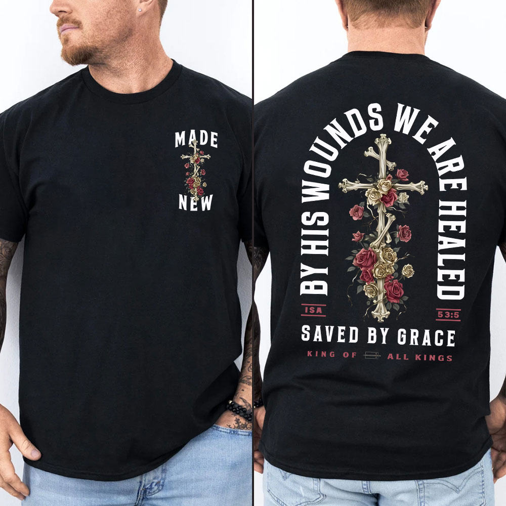 By His Wounds We Are Healed Christian T-Shirt