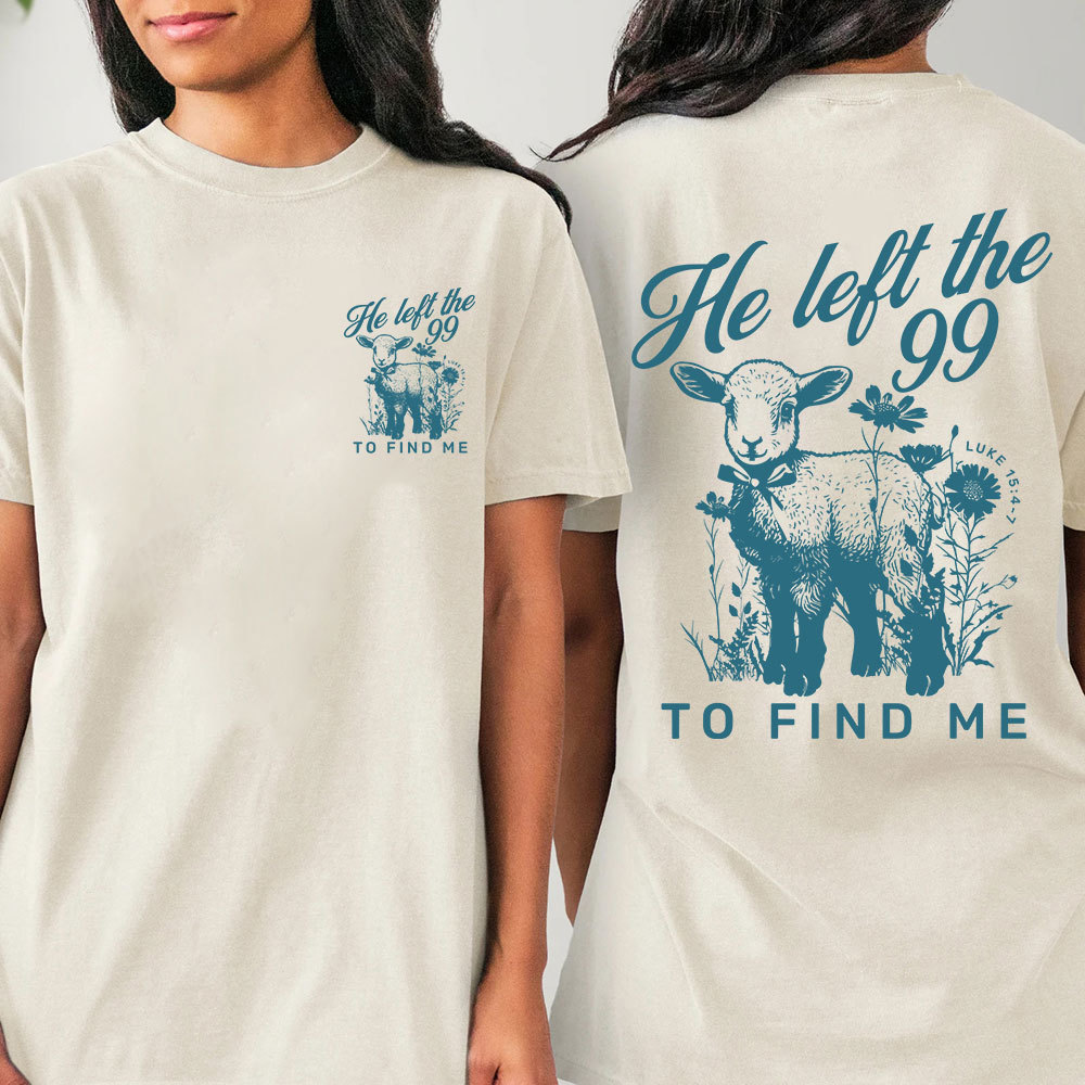 He Left The 99 To Find Me Christian T-Shirt