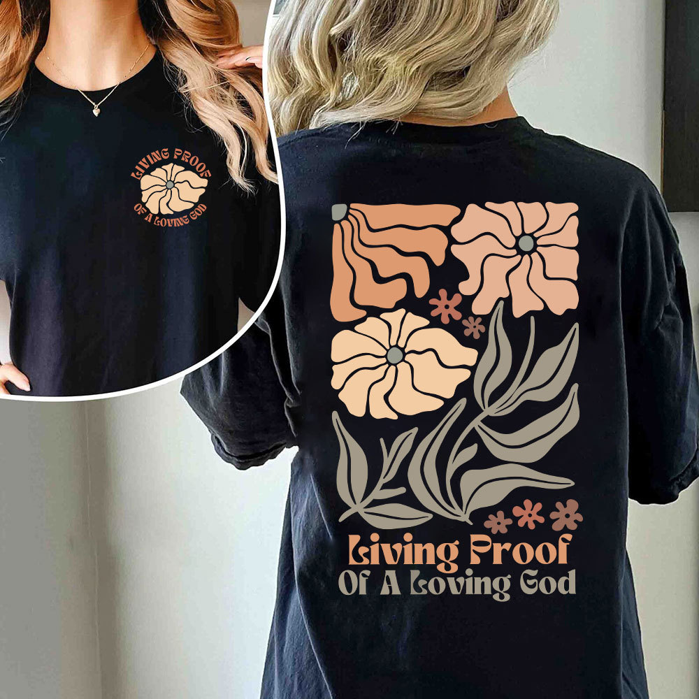 Living Proof Of A Loving God Christian T-Shirt