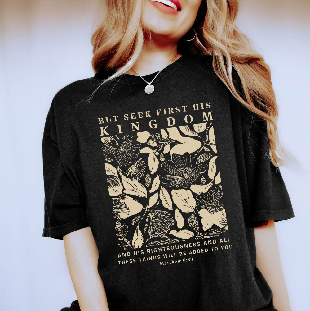 But Seek First His Kingdom Christian T-Shirt