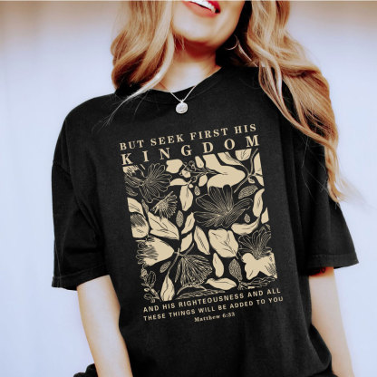 But Seek First His Kingdom Christian T-Shirt