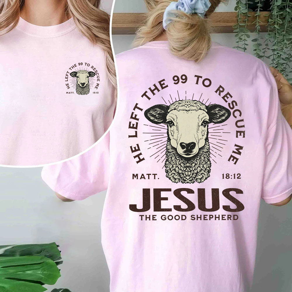 He Left The 99 To Rescue Me Christian T-Shirt