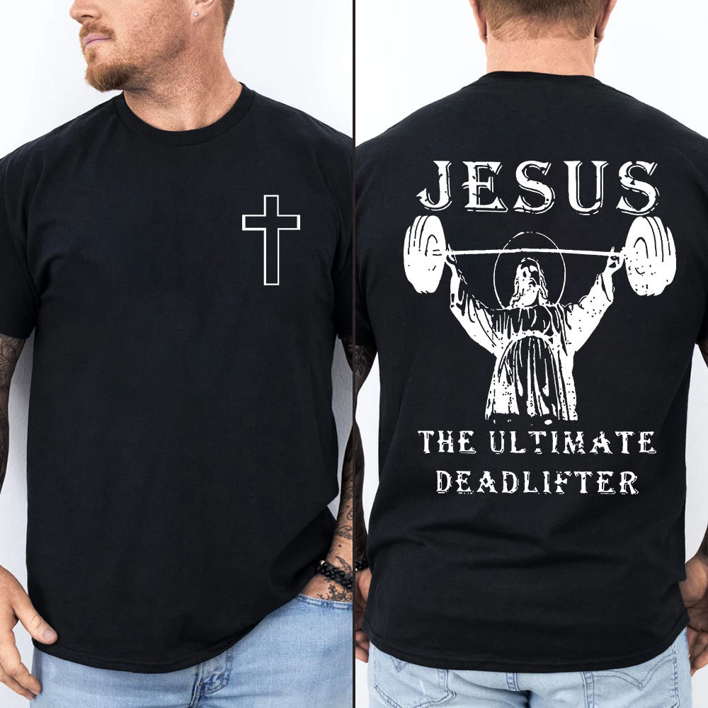Jesus The Ultimate Deadlifter Christian T-Shirt