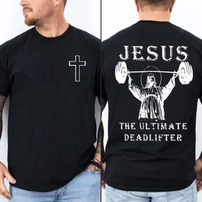 Jesus The Ultimate Deadlifter Christian T-Shirt