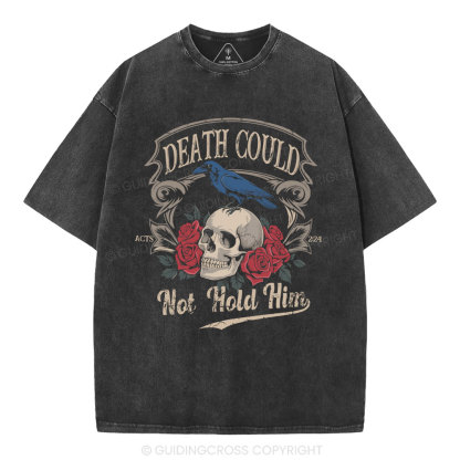 Death Could Not Hold Him Christian Washed T-Shirt