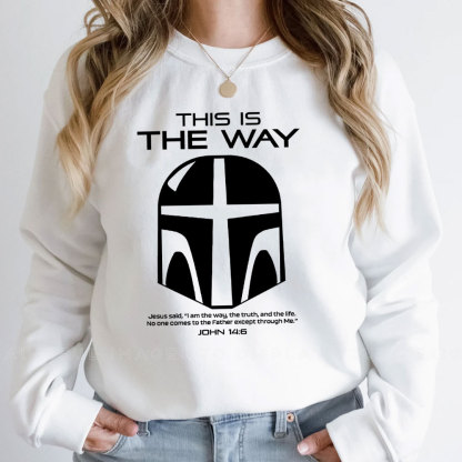 This Is The Way John 14:6 Sweatshirt