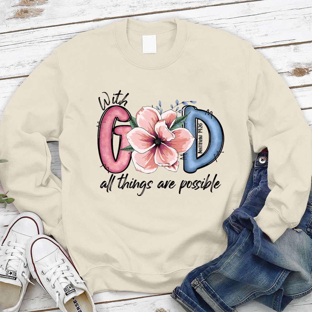 With God All Things Are Possible Christian Sweatshirt