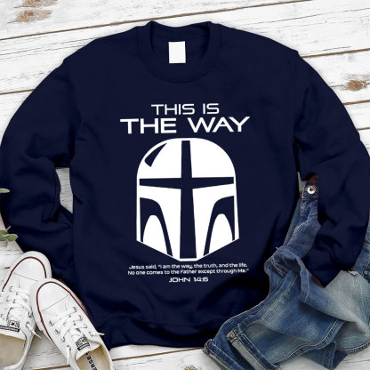 This Is The Way John 14:6 Sweatshirt