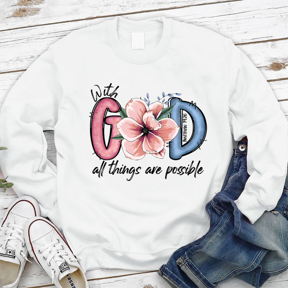 With God All Things Are Possible Christian Sweatshirt