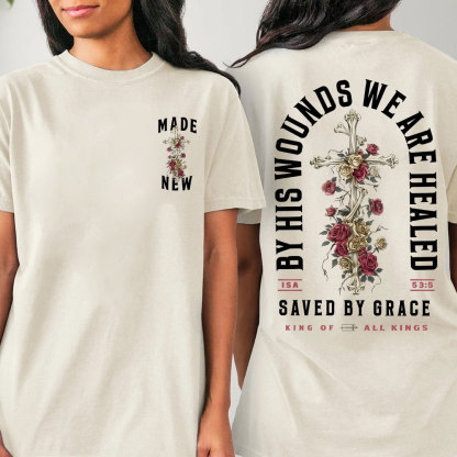 By His Wounds We Are Healed Christian T-Shirt