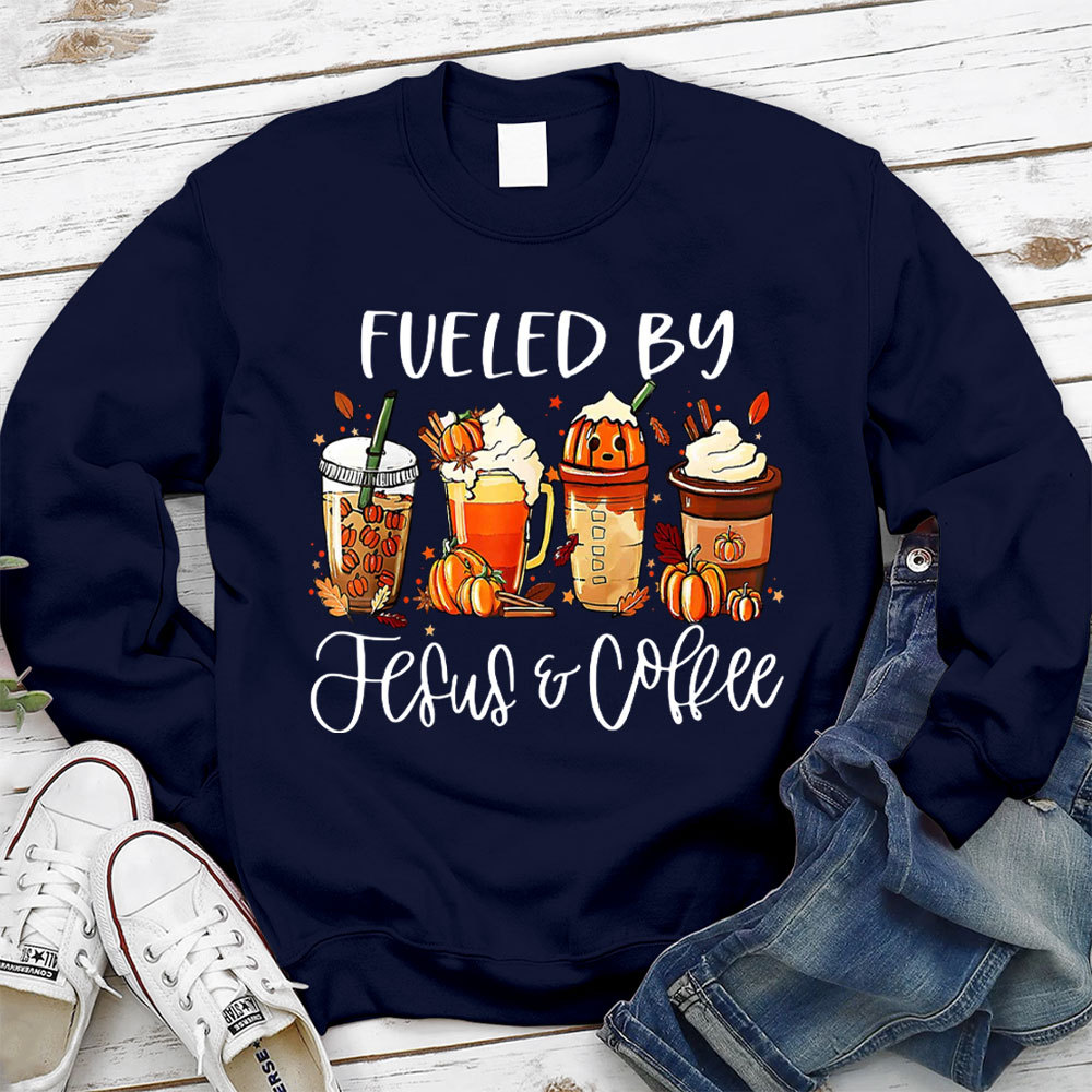 Funny Fueled By Coffee Jesus Sweatshirt