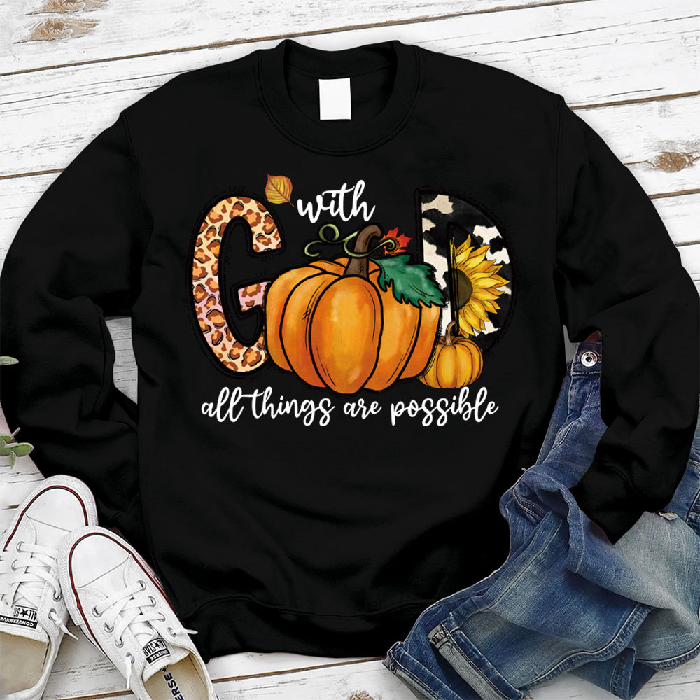 With God All Things Are Possible Sweatshirt