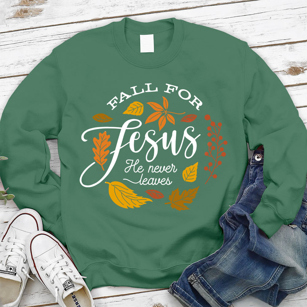 Fall For Jesus He Never Leaves Unisex Sweatshirt