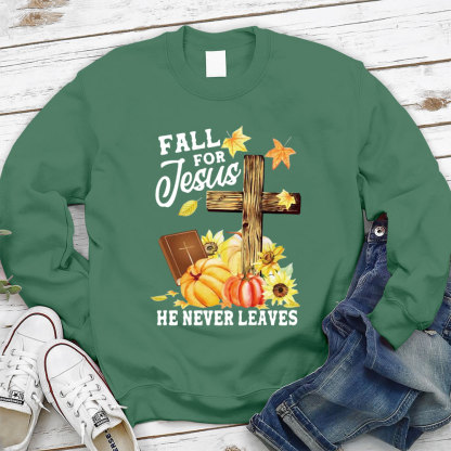 Fall for Jesus He Never Leaves Sweatshirt
