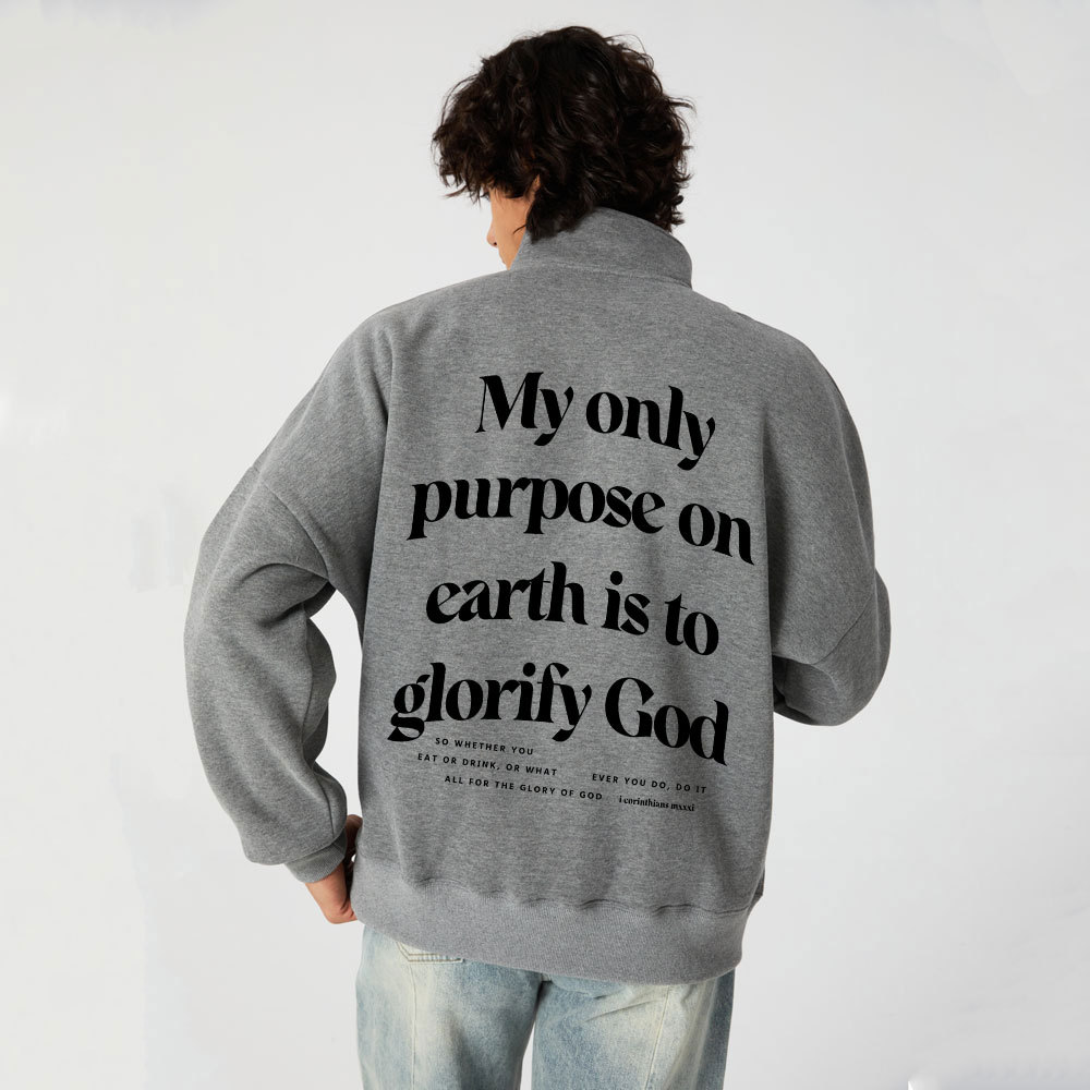 My Only Purpose On Earth Is To Glorify God Christian Half Zip Fleece Sweatshirt