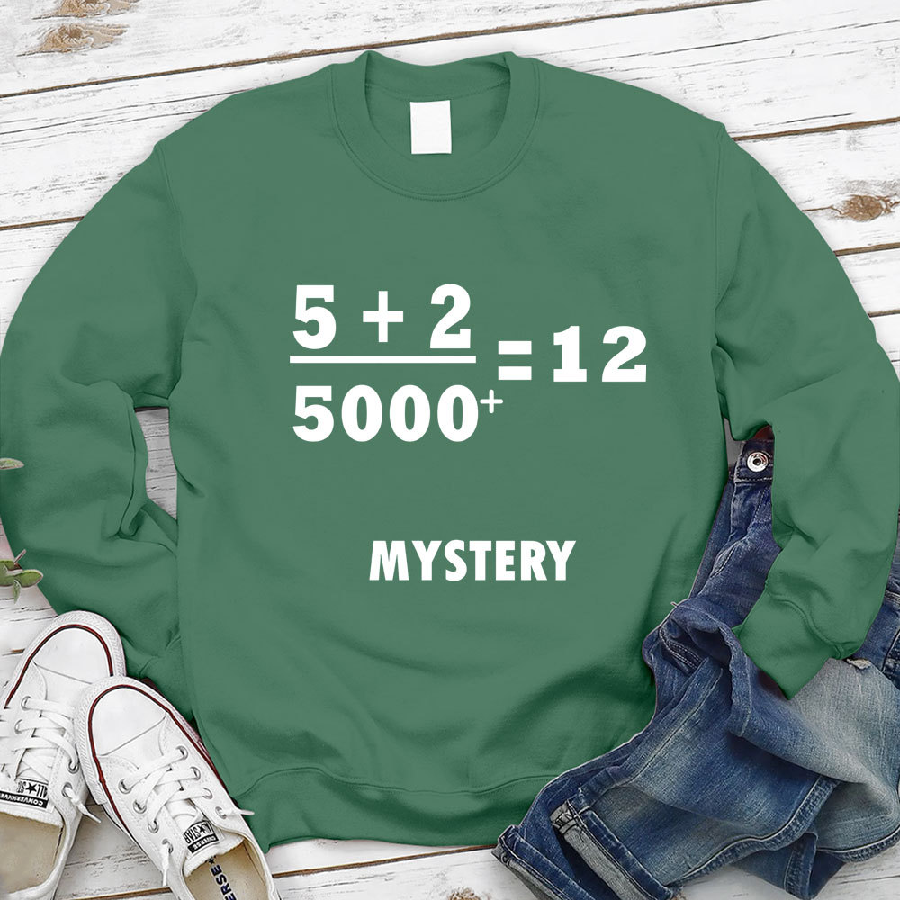 5 +2 Divided By 5000+ = 12 Mystery Jesus Sweatshirt