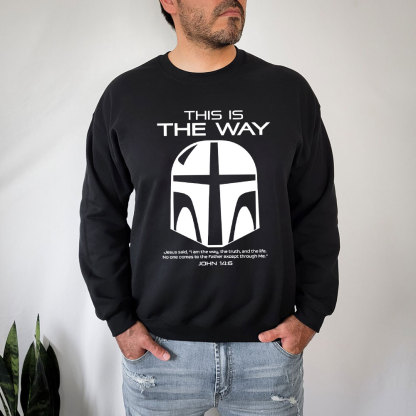 This Is The Way John 14:6 Sweatshirt