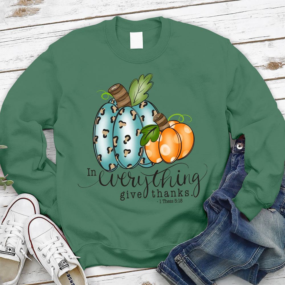 In Everything Give Thanks Sweatshirt