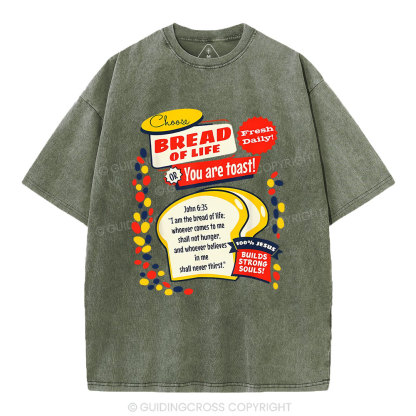 Choose Bread Of Life Or You Are Toast Christian Washed T-Shirt