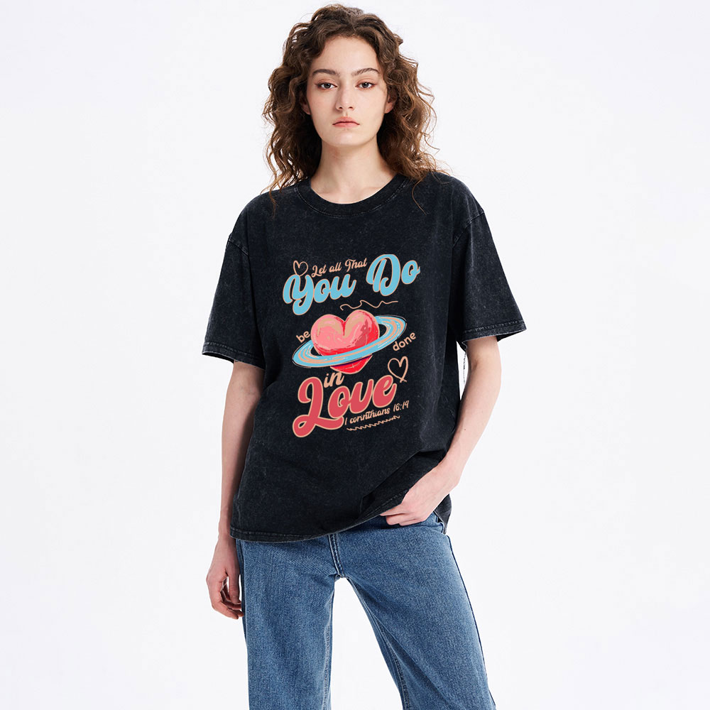Let All That You Do Be Done In Love Christian Washed T-Shirt