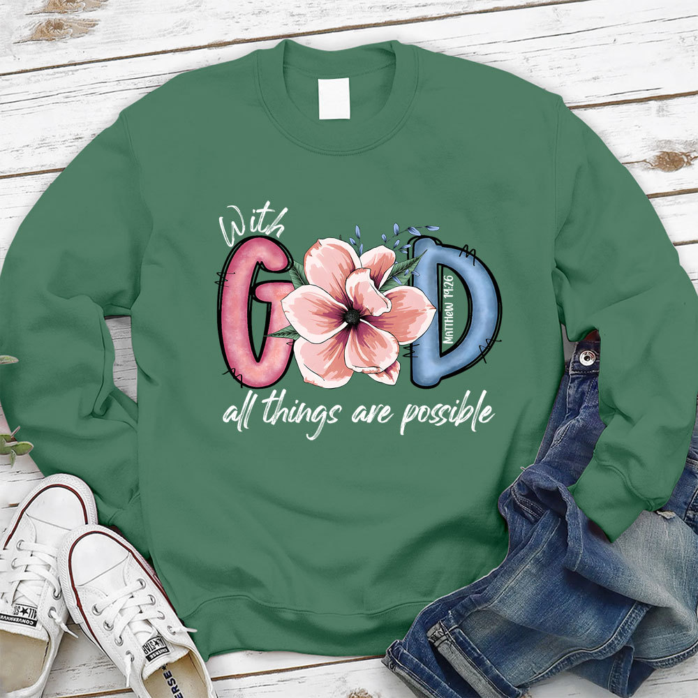 With God All Things Are Possible Christian Sweatshirt