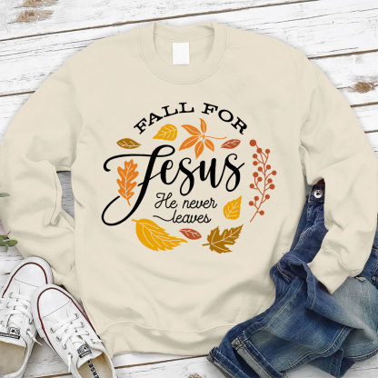 Fall For Jesus He Never Leaves Unisex Sweatshirt