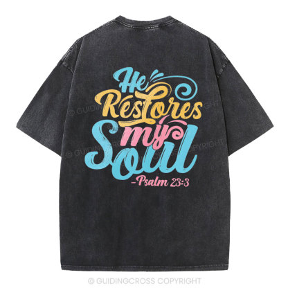 He Restores My Soul Christian Washed T-Shirt