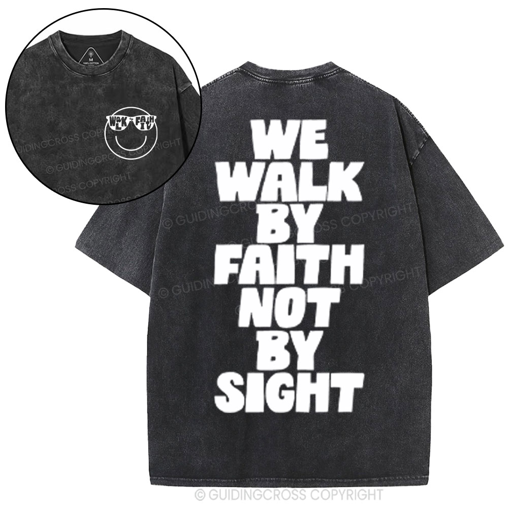 We Walk By Faith Not By Sight Christian Washed T-Shirt