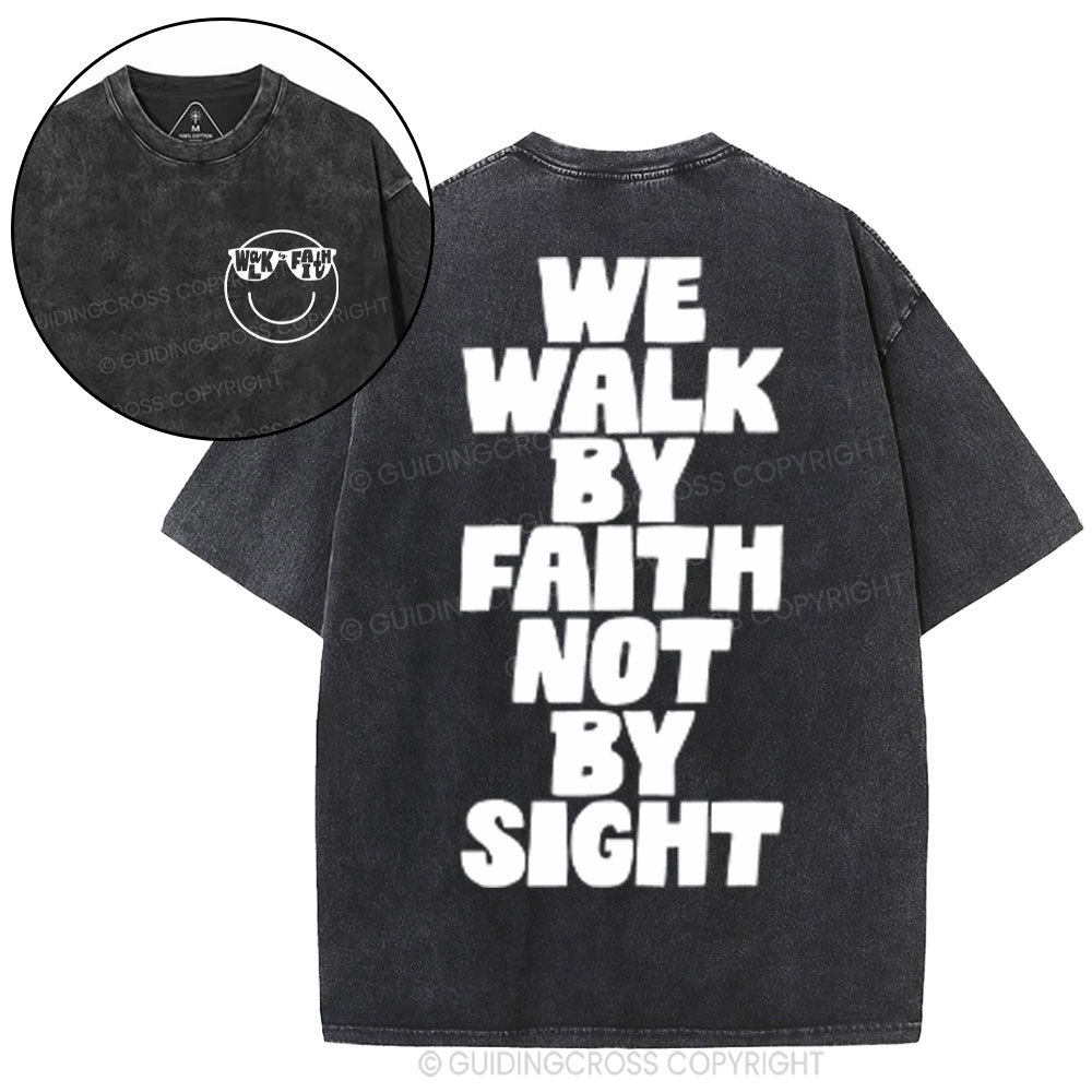 We Walk By Faith Not By Sight Christian Washed T-Shirt