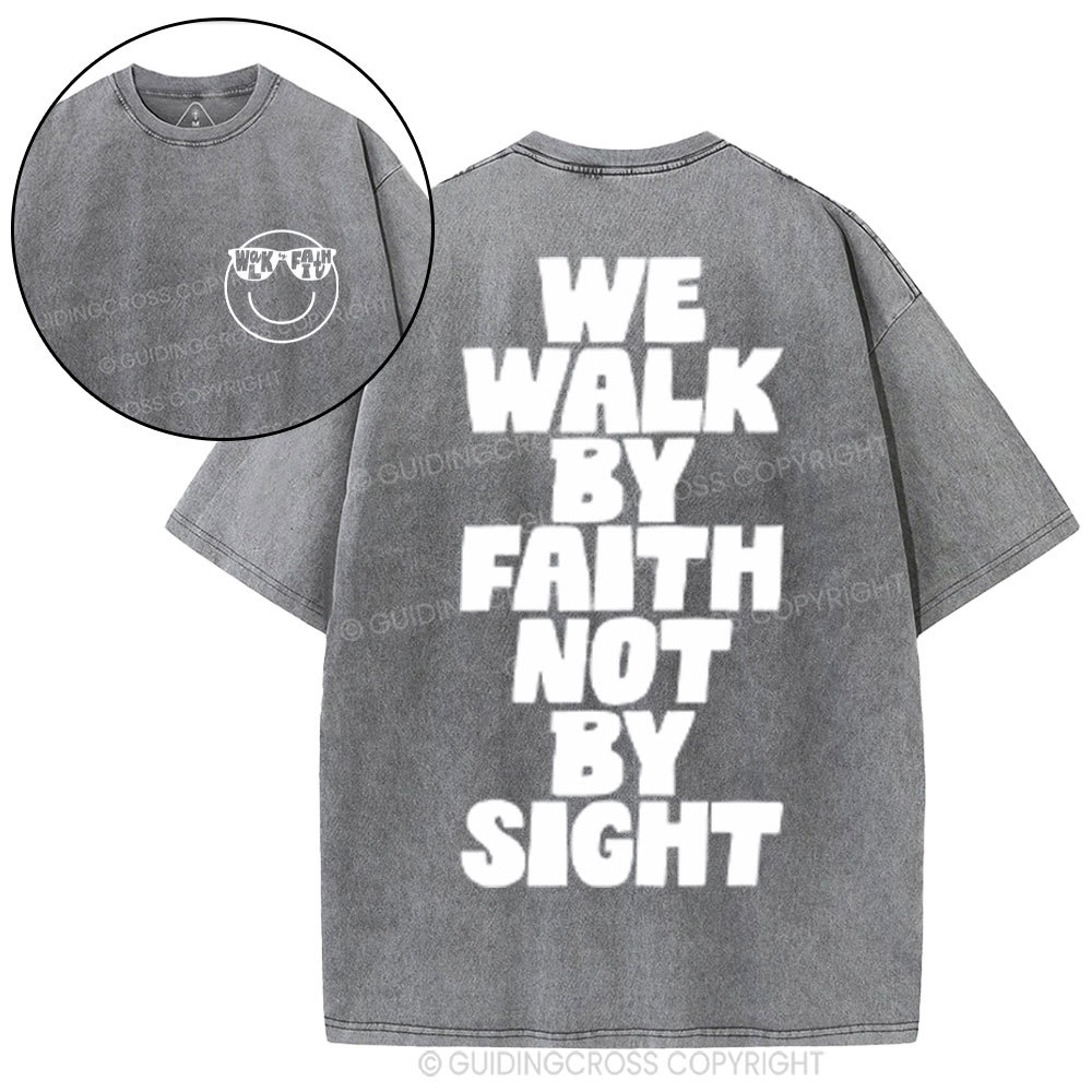 We Walk By Faith Not By Sight Christian Washed T-Shirt