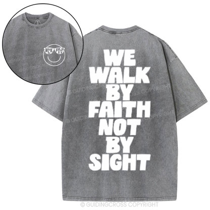 We Walk By Faith Not By Sight Christian Washed T-Shirt