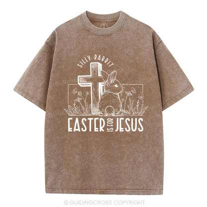 Silly Rabbit Easter Is For Jesus Christian Washed T-Shirt