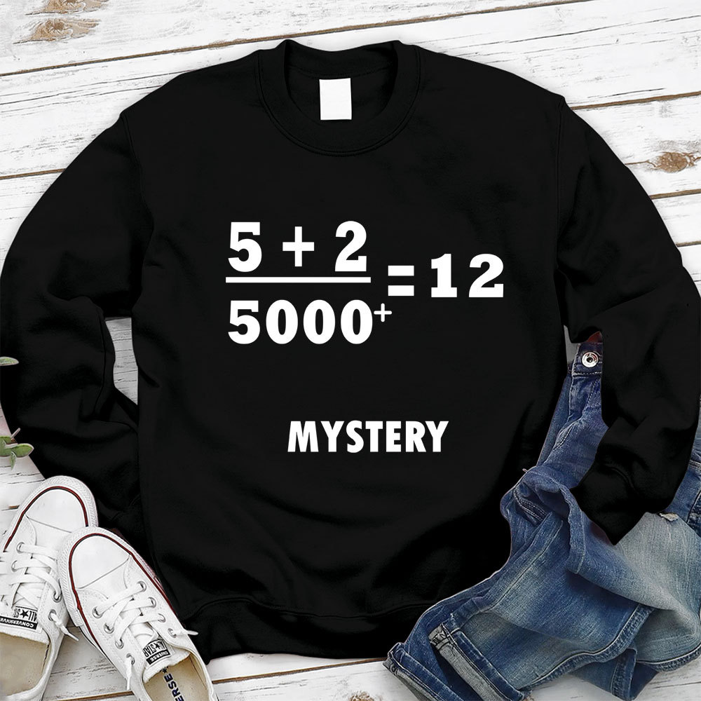 5 +2 Divided By 5000+ = 12 Mystery Jesus Sweatshirt