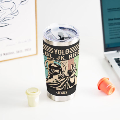 Yolo Lol Jk Christian 20OZ Tumbler