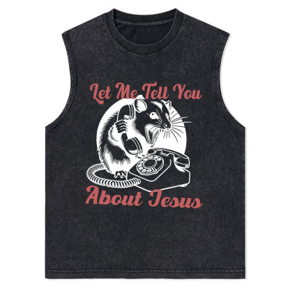 Let Me Tell You About Jesus Christian Washed Tank Top