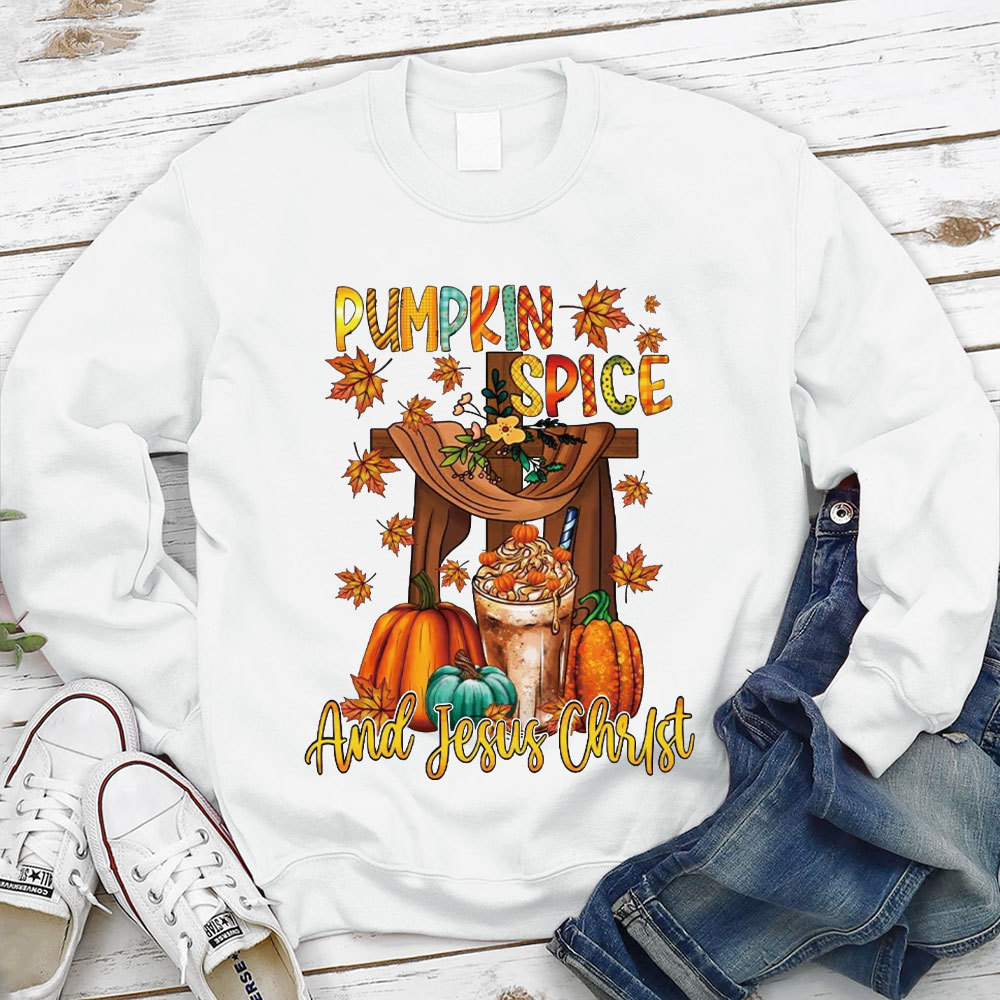 Pumpkin Spice and Jesus Christ Sweatshirt