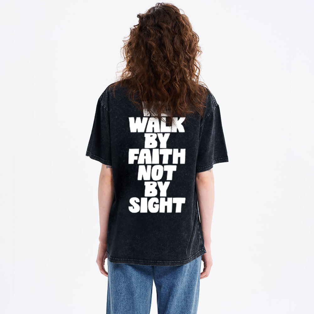We Walk By Faith Not By Sight Christian Washed T-Shirt