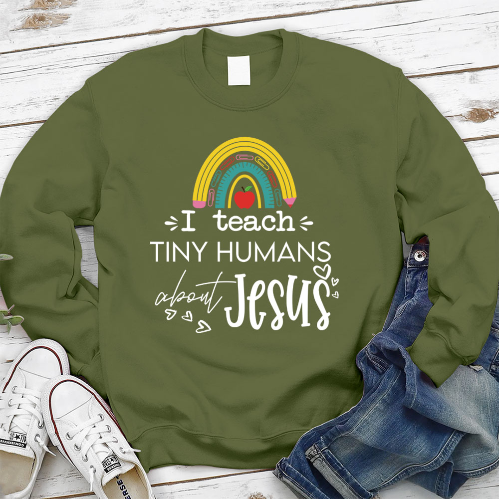 I Teach Tiny Humans About Jesus Sweatshirt