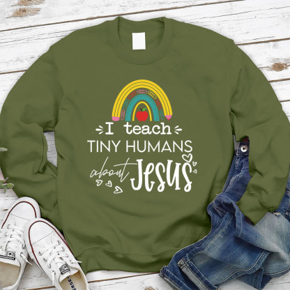 I Teach Tiny Humans About Jesus Sweatshirt