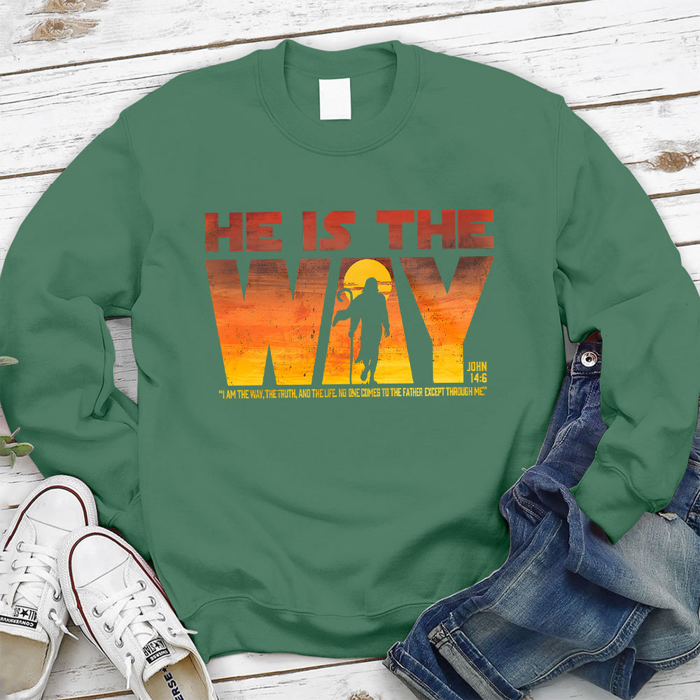 He Is The Way Sweatshirt