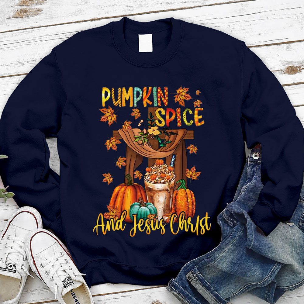 Pumpkin Spice and Jesus Christ Sweatshirt
