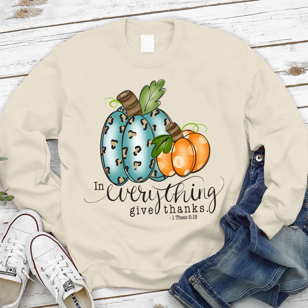 In Everything Give Thanks Sweatshirt