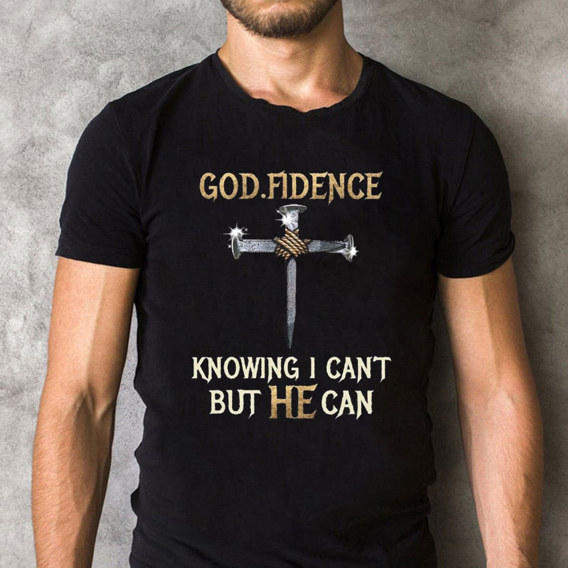 Godfidence Knowing I Can Not But He Can Christian T-Shirt