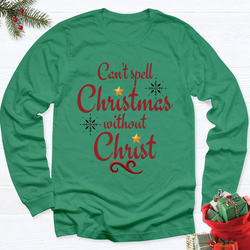 Can Not Spell Christmas Without Christ Christian Long Sleeve T-Shirt