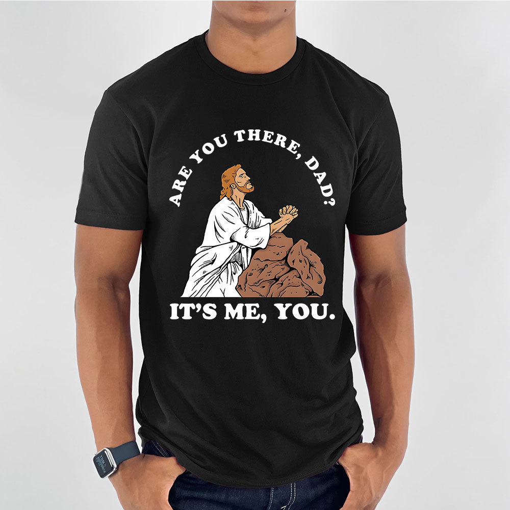 Are You There Dad Christian Funny T-Shirt