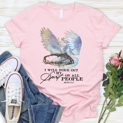 I Will Pour Out My Spirit On All People Christian T-Shirt
